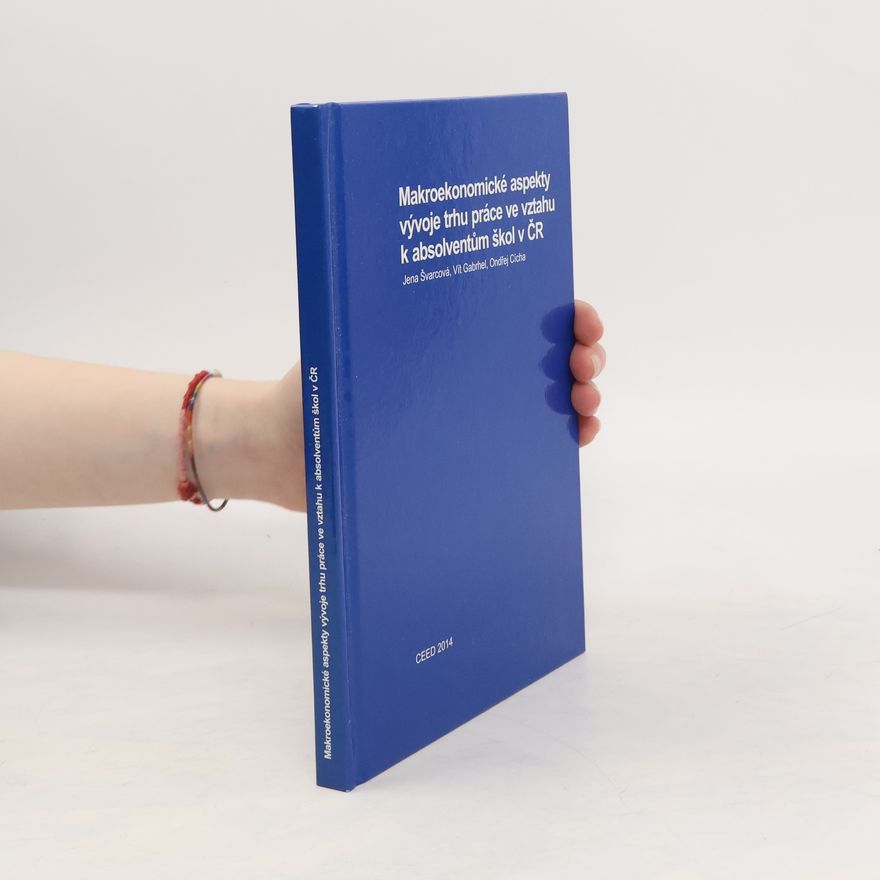 Autorenkollektiv Makroekonomické aspekty vývoje trhu práce ve vztahu k absolventům škol v ČR