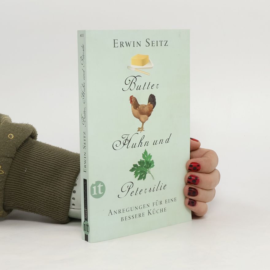 Erwin Seitz Butter, Huhn und Petersilie