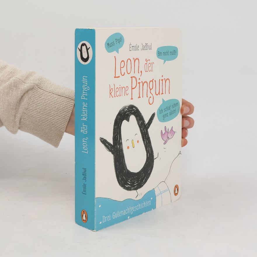 Émile Jadoul Leon, der kleine Pinguin - Muss Pipi! Bin nicht müde! Ich schlaf schon ganz allein!