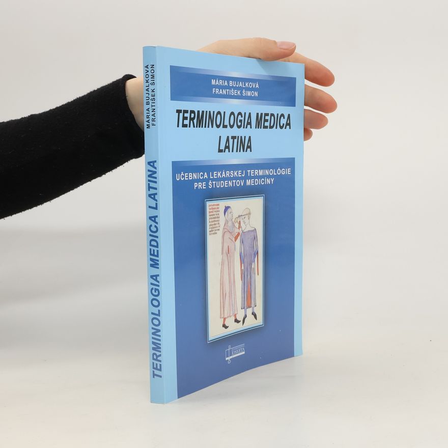 Mária Bujalková Terminológia medica latina : učebnica lekárskej terminológie pre študentov medicíny