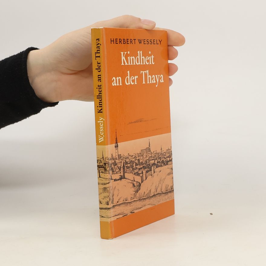 Herbert Wessely Kindheit an der Thaya