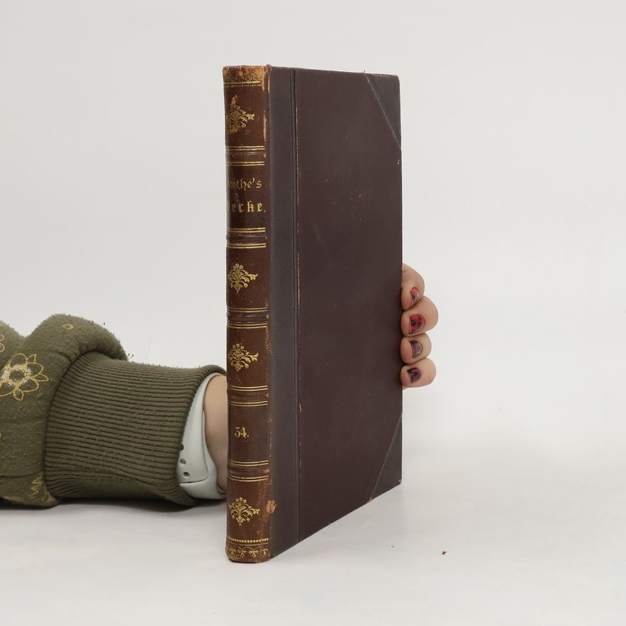 Johann Wolfgang von Goethe Goethes Werke. Band 34