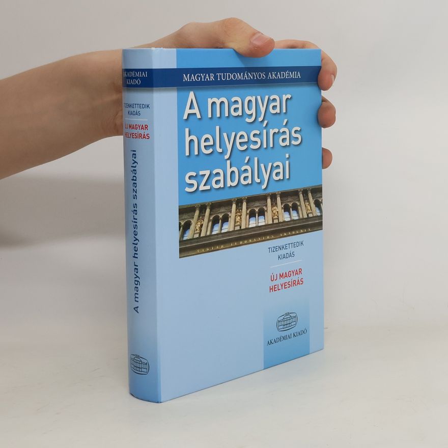 Collectif d'auteurs A Magyar helyesírás szabályai