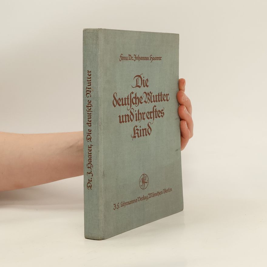 Johanna Haarer Die deutsche Mutter und ihr erstes Kind