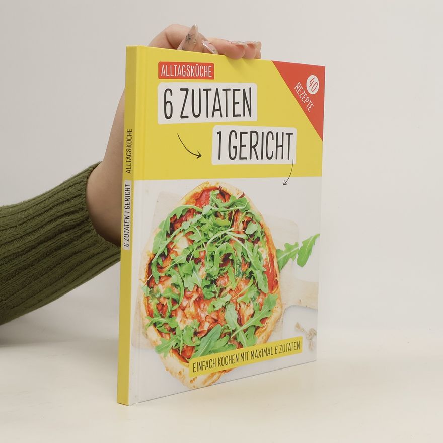 Rose Marie Donhauser Alltagsküche: 6 Zutaten - 1 Gericht