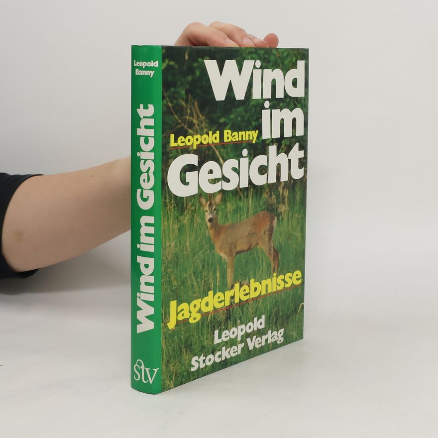 Leopold Banny Wind im Gesicht : Jagderlebnisse