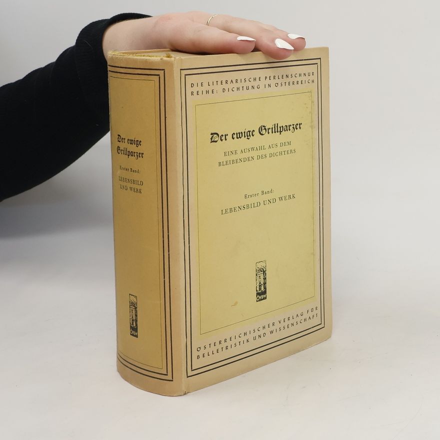 Various authors Der ewige Grillparzer I. Lebensbild und Werk