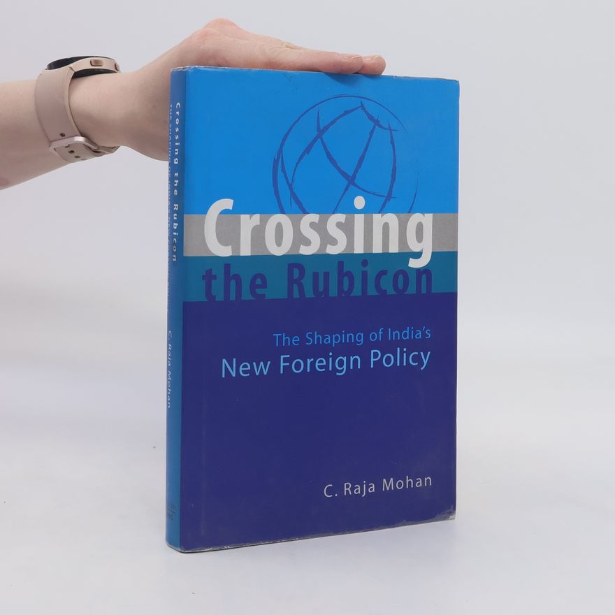 C. Raja Mohan Crossing the Rubicon