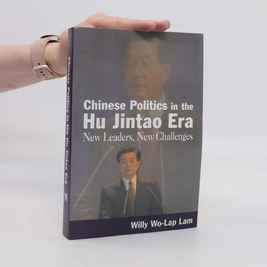 Willy Wo-Lap Lam Chinese Politics in the Hu Jintao Era