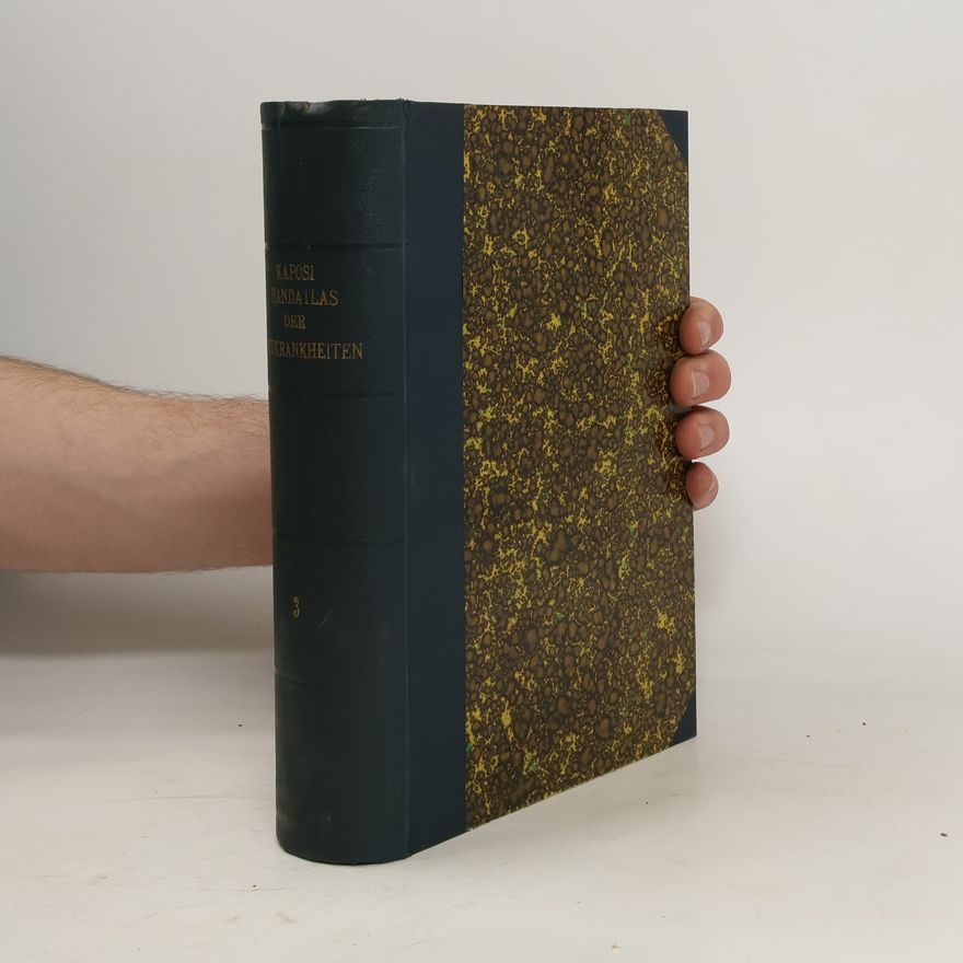 Moritz Kaposi Hand Atlas der Hautkrankheiten für Studierende und Ärzte