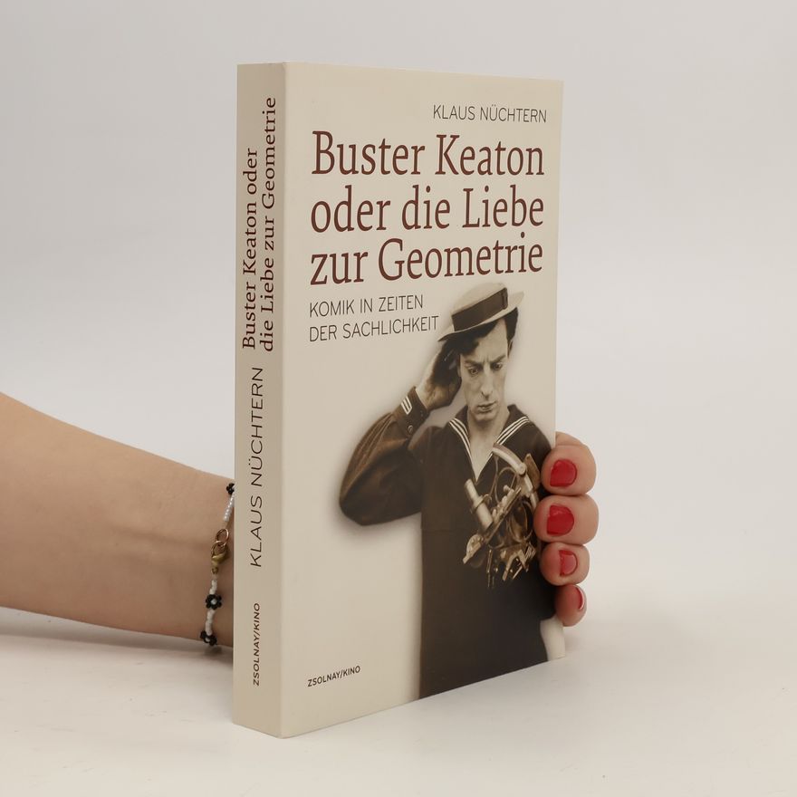 Klaus Nüchtern Buster Keaton oder die Liebe zur Geometrie