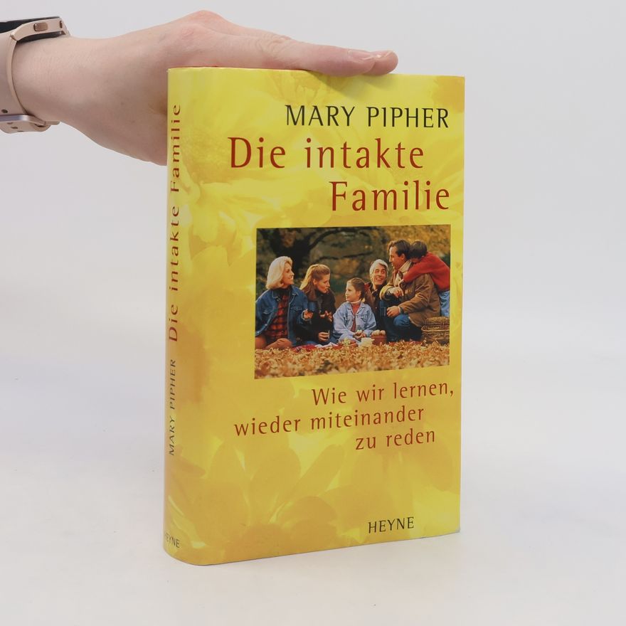 Pipher Mary Die intakte Familie