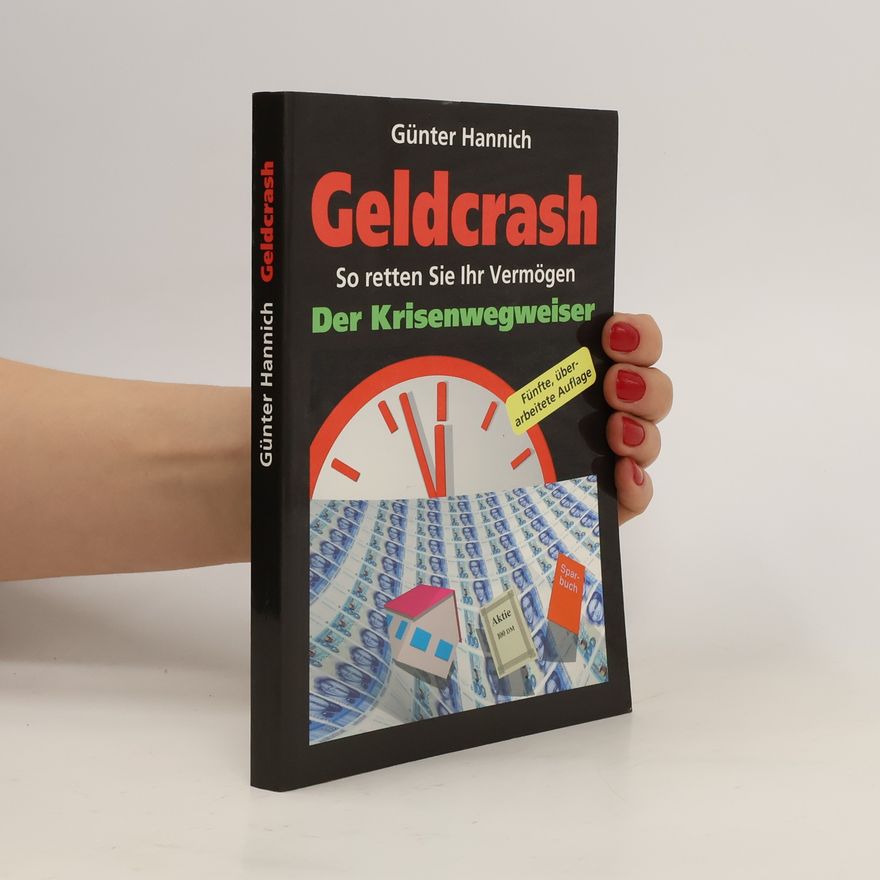 Günter Hannich Geldcrash. So retten Sie Ihr Vermögen - Der Krisenwegweiser