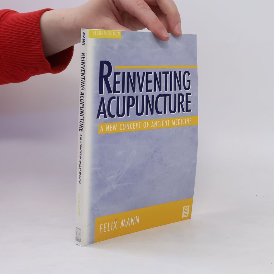 Felix Mann Reinventing Acupuncture