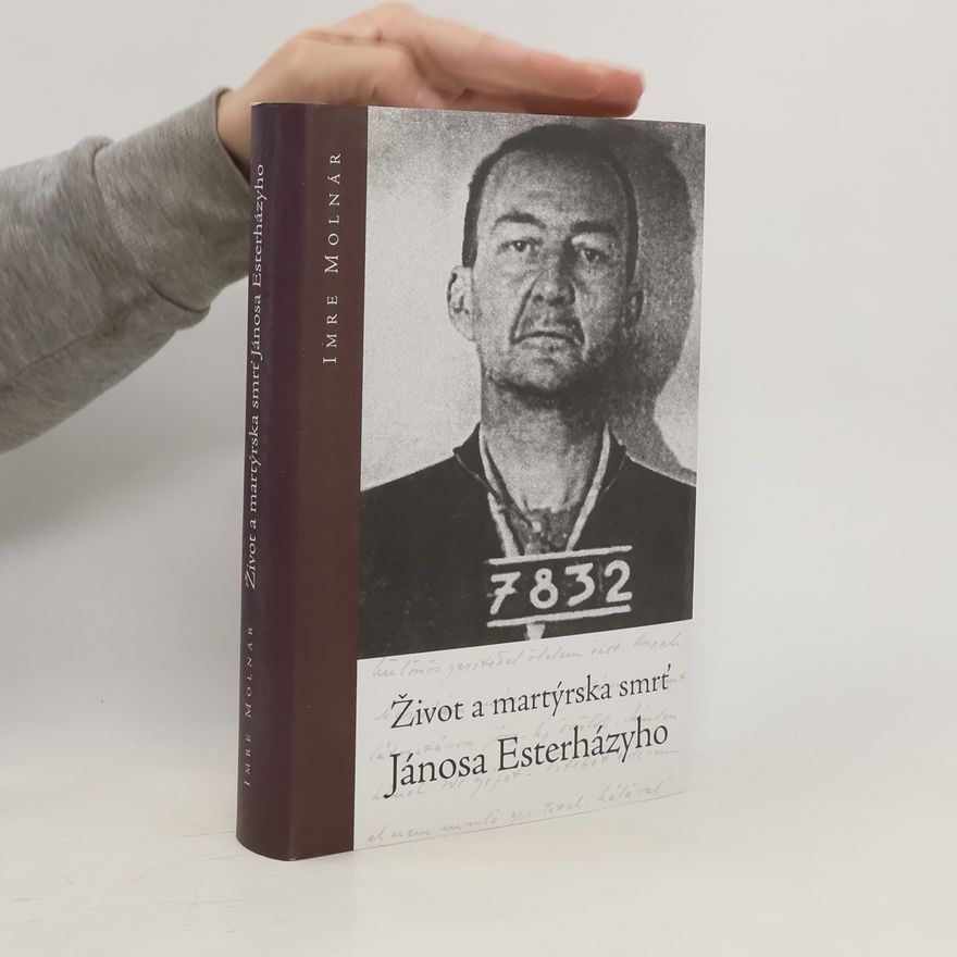 Imre Molnár Život a martýrska smrť Jánosa Esterházyho