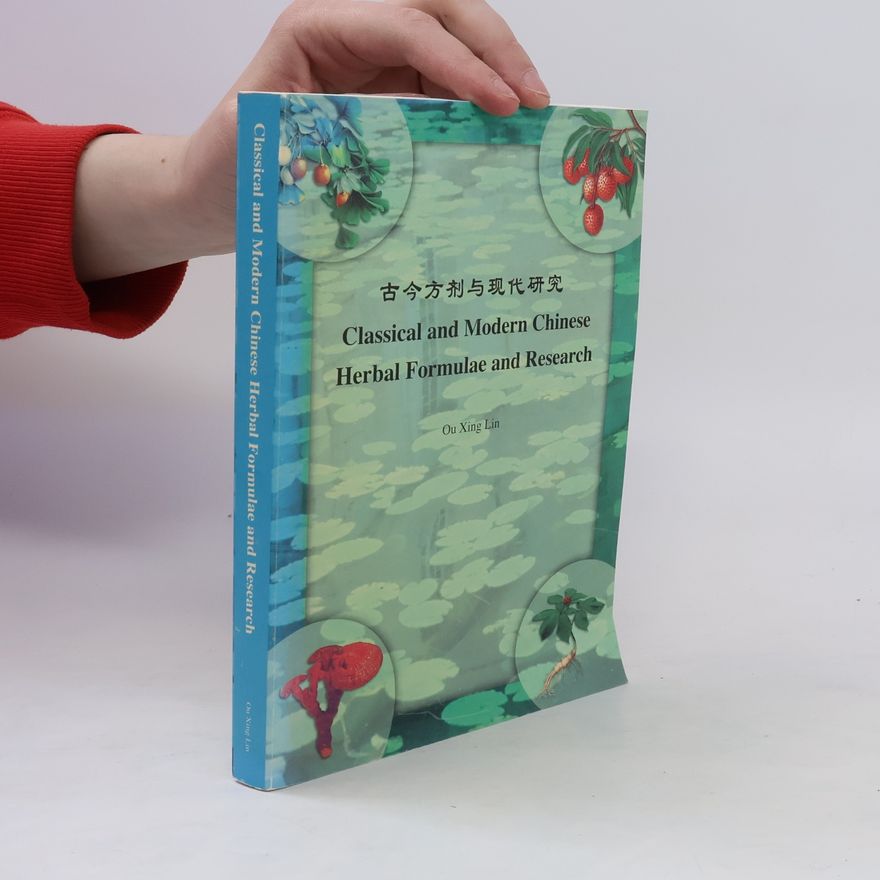 Ou Xing Lin Classical and Modern Chinese Herbal Formulae and Research