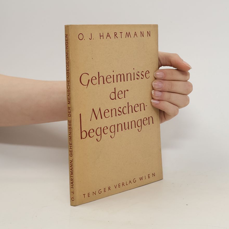 Otto Julius Hartmann Geheimnisse der Menschenbegegnungen und sozialen Schicksale