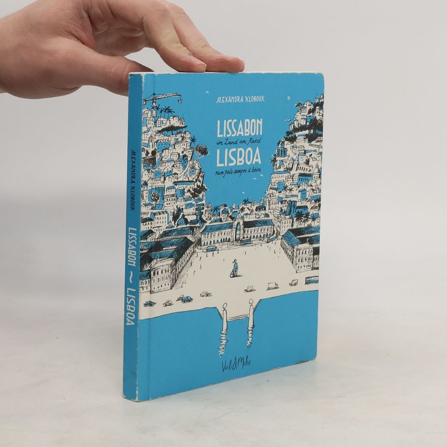 Alexandra Klobouk Lissabon - im Land am Rand. Lisboa - num país sempre à beira
