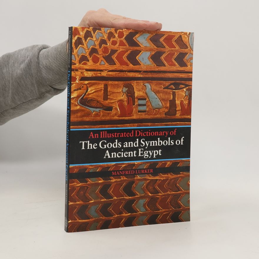 Manfred Lurker The Gods and Symbols of Ancient Egypt