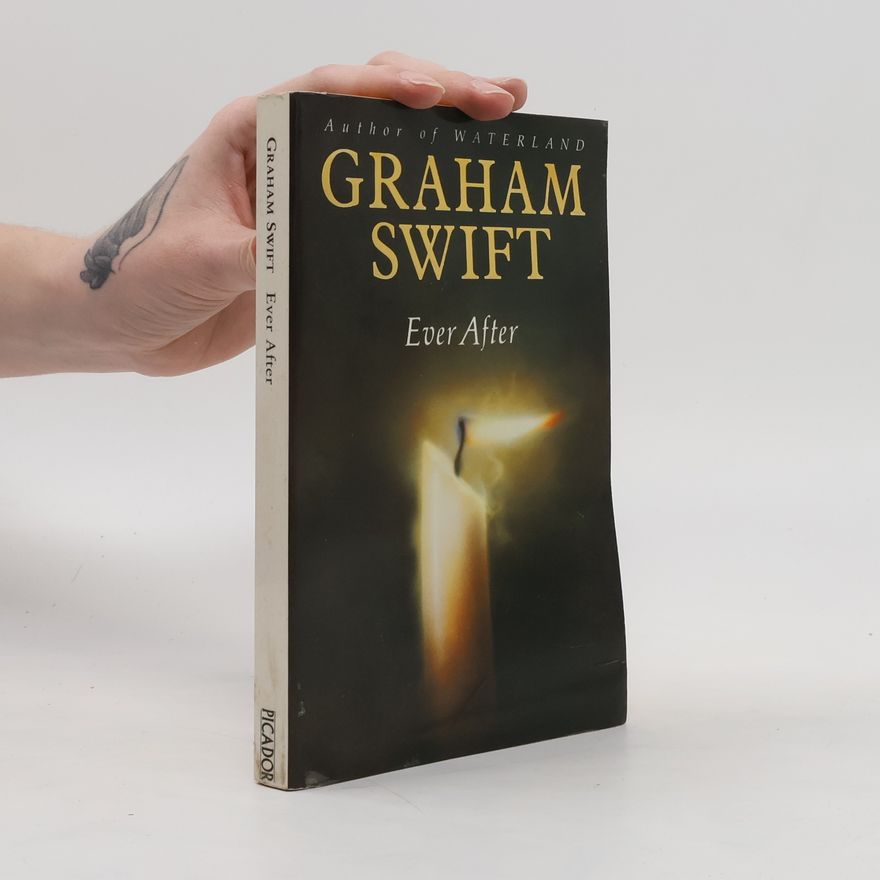 Graham Swift Ever After