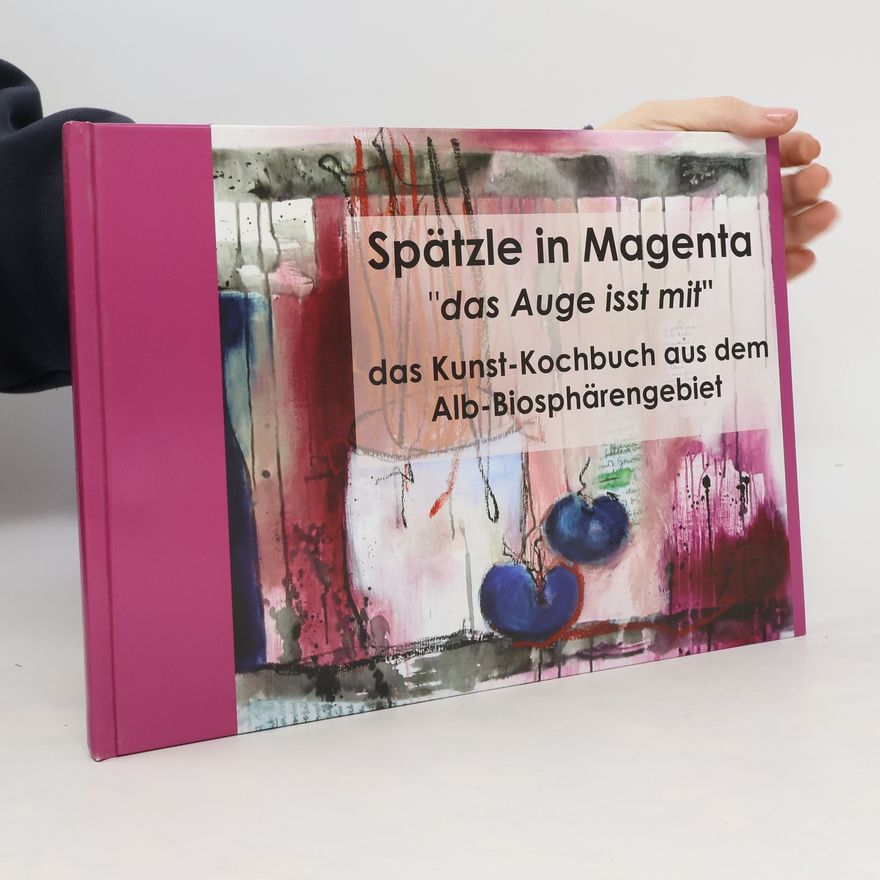 Karl Striebel Spätzle in Mangenta "das Auge isst mit" das Kunst-Kochbuch aus dem Alb-Biosphärengebiet