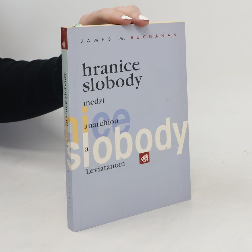 James M. Buchanan Hranice slobody: Medzi anarchiou a Leviatanom