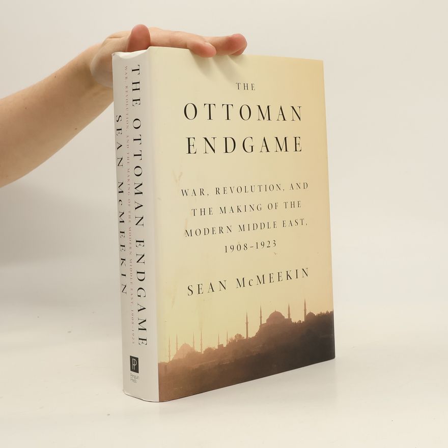 Sean McMeekin The Ottoman Endgame