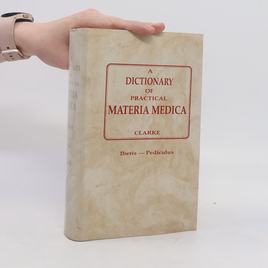 John Henry Clarke A Dictionary Of Practical Materia Medica 2