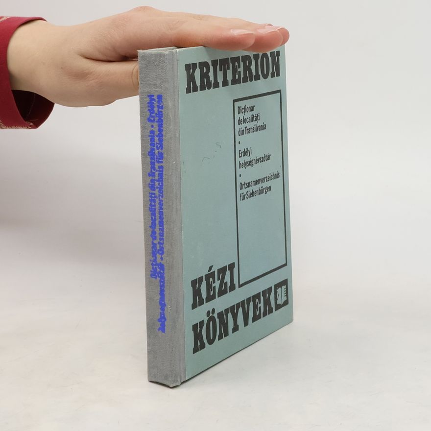 Autorenkollektiv Dicționar de localități din Transilvania = Erdélyi helységnévszótár = Ortsnamenverzeichnis für Siebenbürgen
