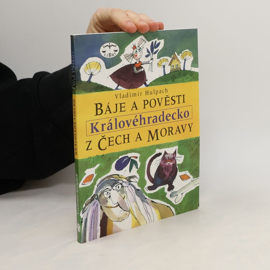 Vladimír Hulpach Báje a pověsti z Čech a Moravy. Královéhradecko