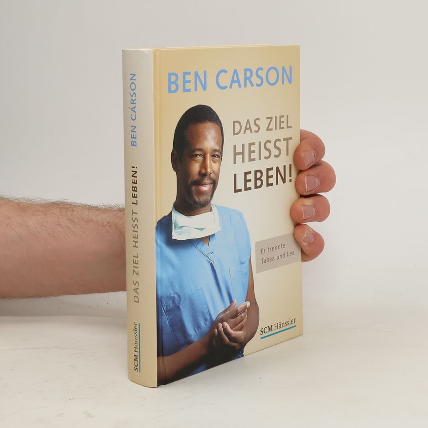 Ben Carson Das Ziel heißt Leben!