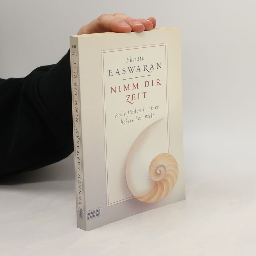 Eknath Easwaran Nimm dir Zeit