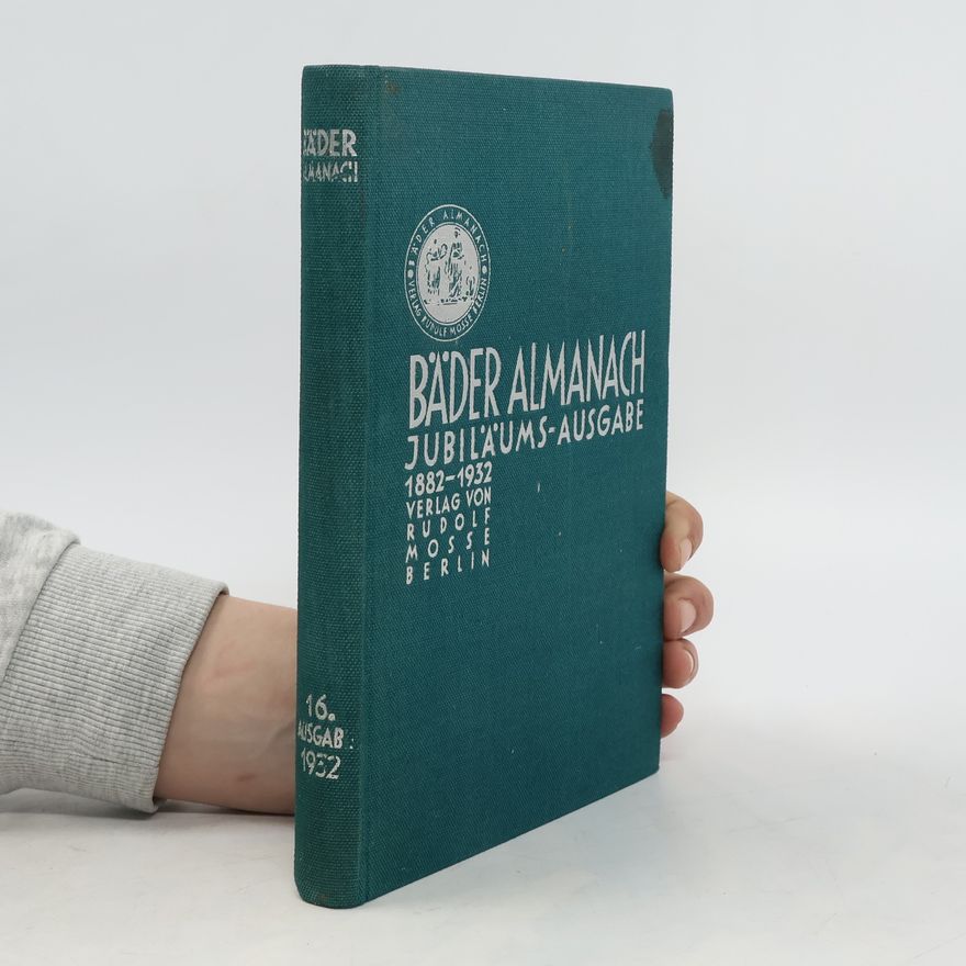 Autorenkollektiv Bäder-Almanach. Mitteilungen der Bäder, Luftkurorte und Heilanstalten 1882-1932