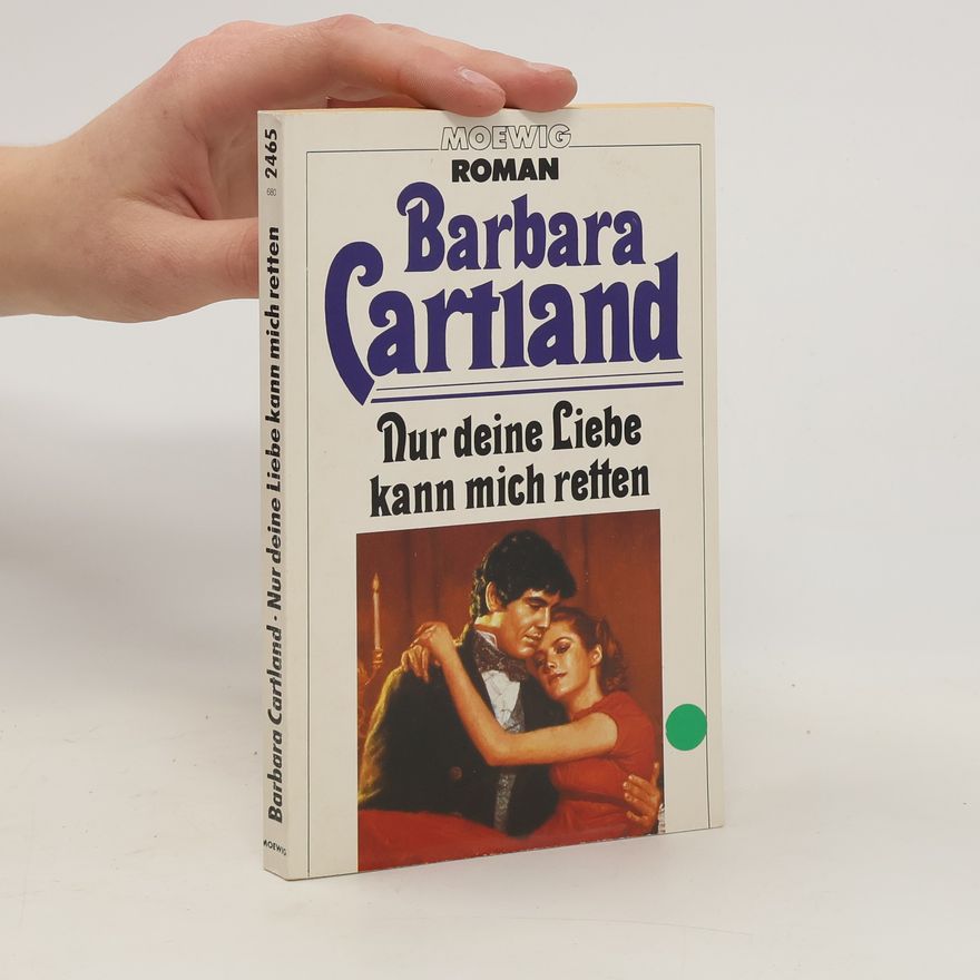 Barbara Cartland Nur deine Liebe kann mich retten. Roman