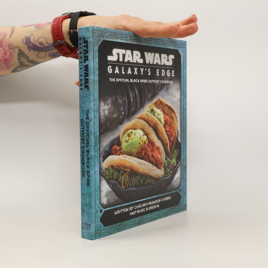 Chelsea Monroe-Cassel Star Wars: Galaxy's edge: the official black spire outpost cookbook