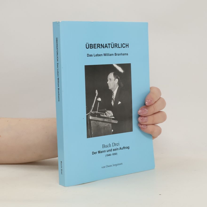 Owen Jorgensen Übernatürlich. Das Leben William Branhams III.