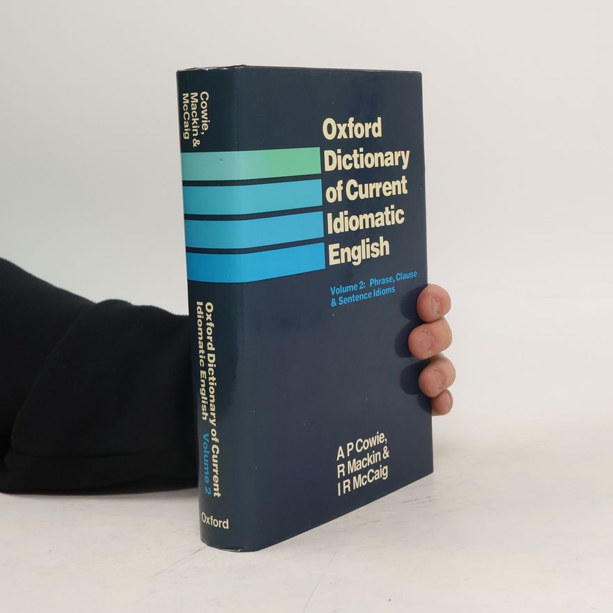 I. R. Isabel R. McCaig Oxford Dictionary of Current idiomatic English. Volume 2. Phrase. Clause & Sentence Idioms
