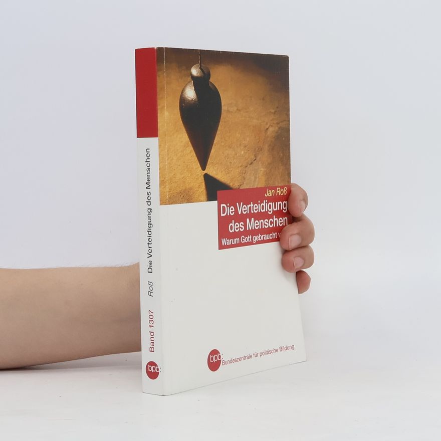 Jan Roß Die Verteidigung des Menschen