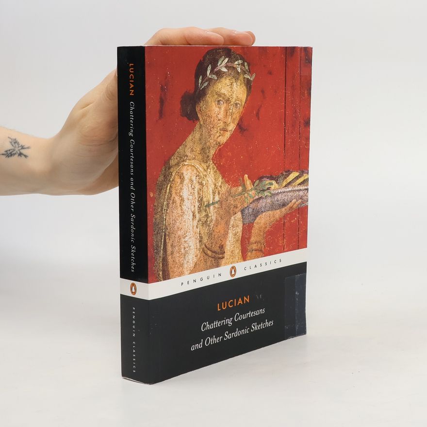 of Samosata Lucian Chattering courtesans and other sardonic sketches