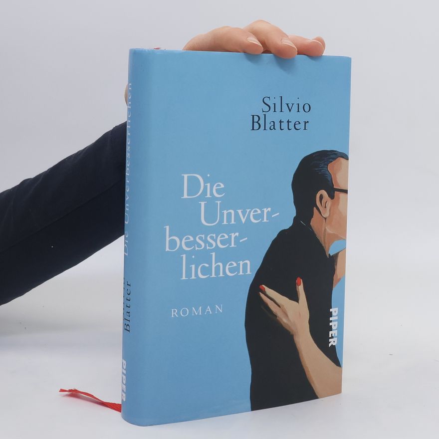 Silvio Blatter Die Unverbesserlichen