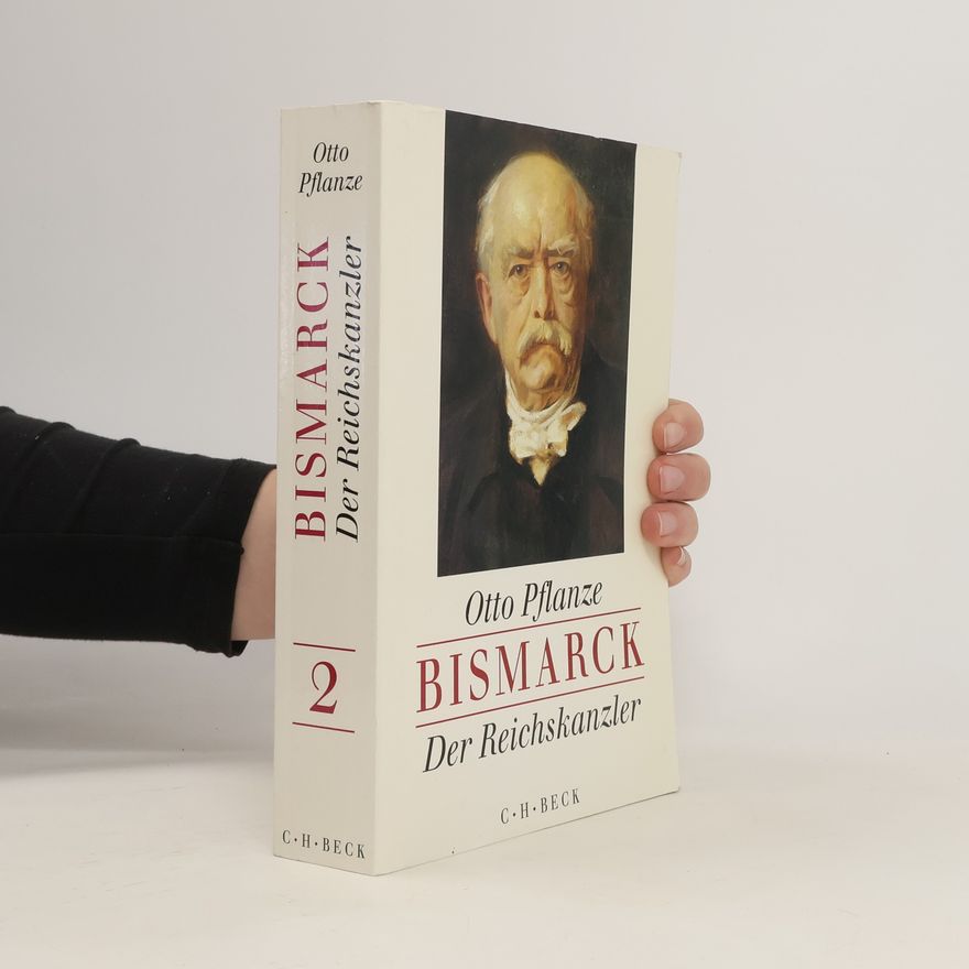 Otto Pflanze Bismarck, 2 Bde., Kt, Bd.2, Der Reichskanzler