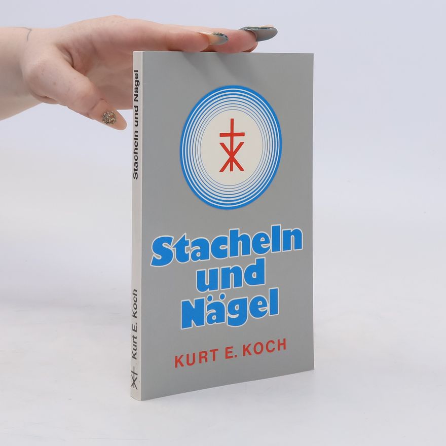Kurt E. Koch Stacheln und Nägel