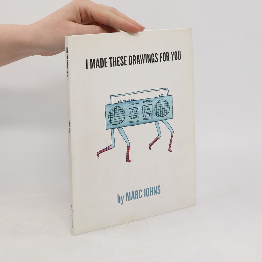 Marc Johns I Made These Drawings for You