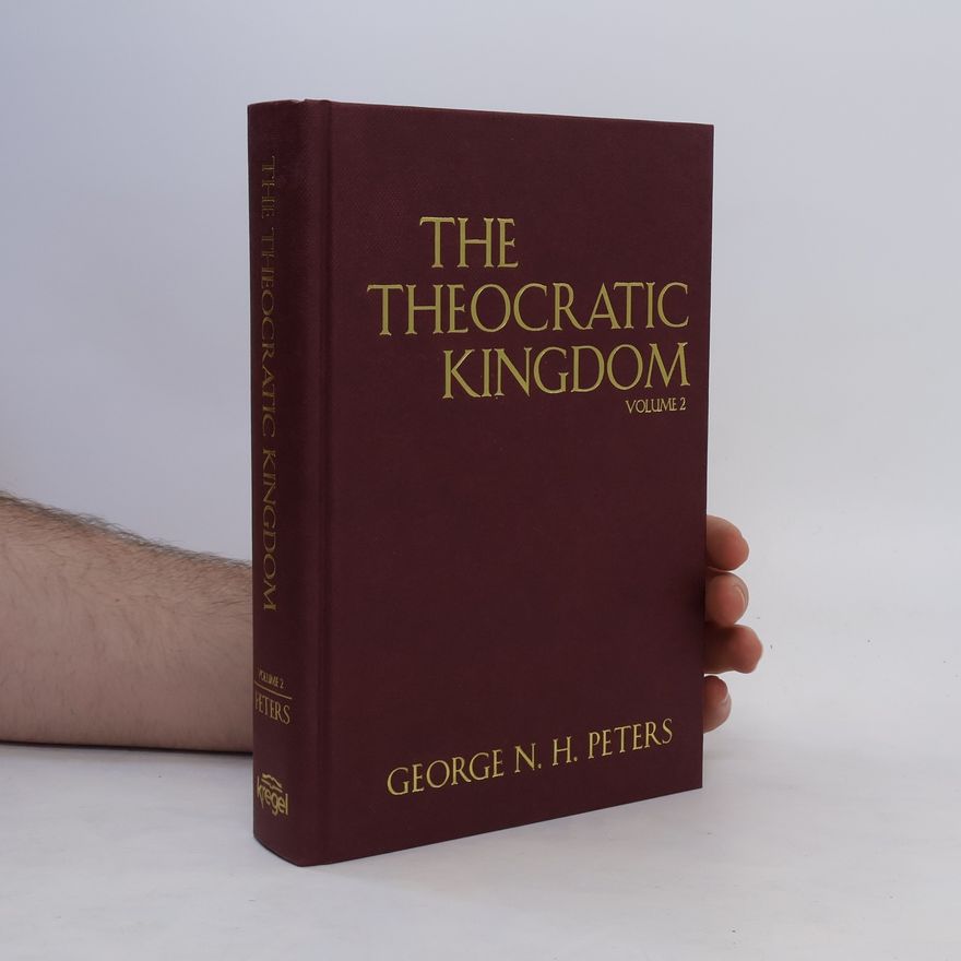 George N. H. Peters The Theocratic Kingdom 2