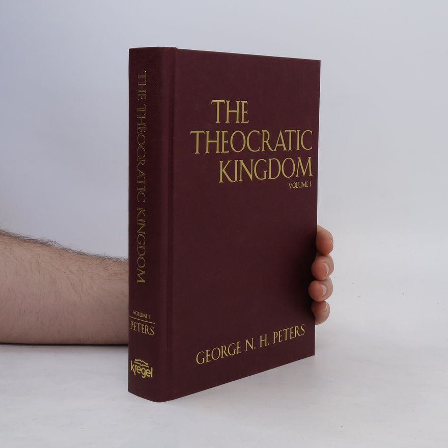George N. H. Peters The Theocratic Kingdom 1