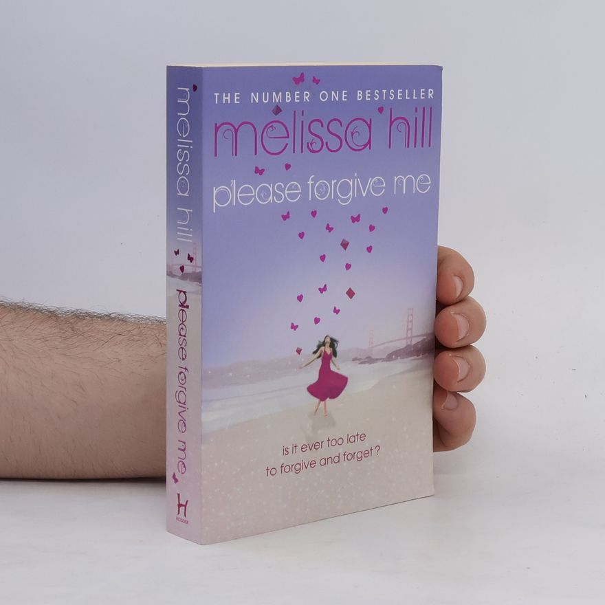 Melissa Hill Please Forgive Me. Is it ever too late to forgive and forget?