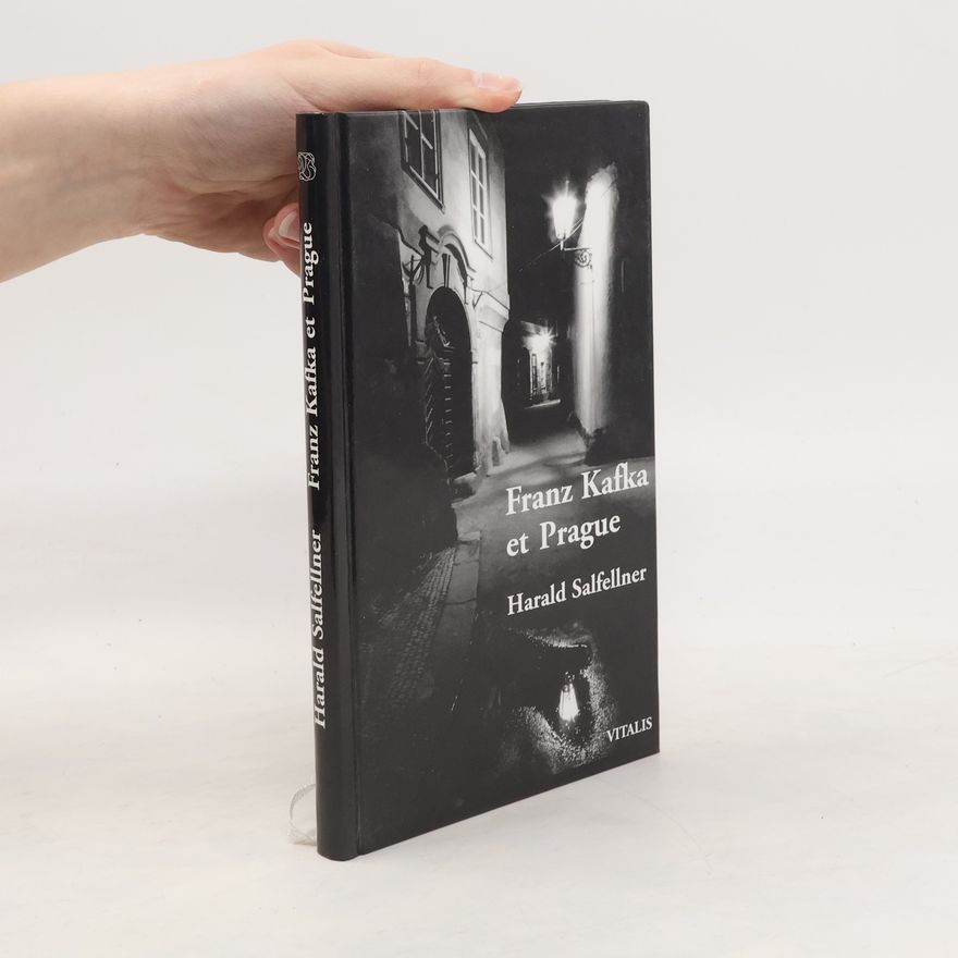 Harald Salfellner Franz Kafka et Prague