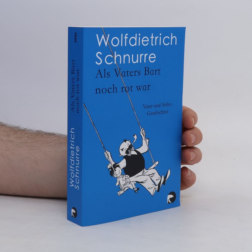 Wolfdietrich Schnurre Als Vaters Bart noch rot war