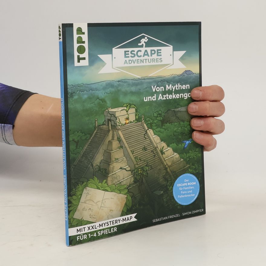 Sebastian Frenzel Escape adventures - von Mythen und Aztekengold