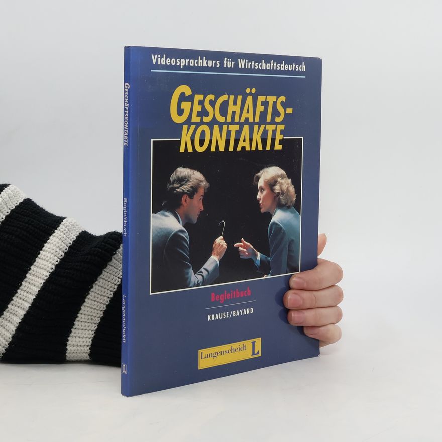 Hans-Heinrich Rohrer Geschäftskontakte : Begleit- und Arbeitsbuch : Videosprachkurs für Wirtschaftsdtsch